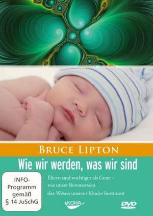 Wie wir werden, was wir sind / DVD-Video de Bruce Lipton