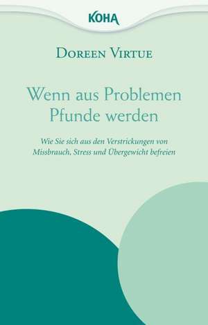 Wenn aus Problemen Pfunde werden de Doreen Virtue