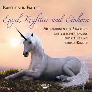 Engel, Krafttier und Einhorn de Isabelle von Fallois