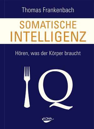 Somatische Intelligenz de Thomas Frankenbach