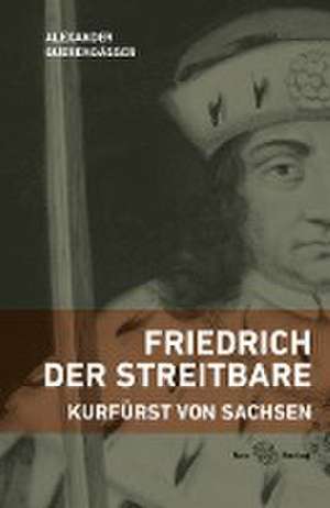 Friedrich der Streitbare de Alexander Querengässer