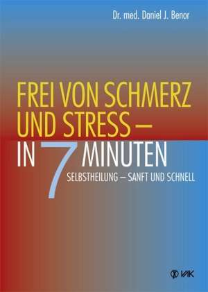 Frei von Schmerz und Stress - in 7 Minuten de Daniel Benor