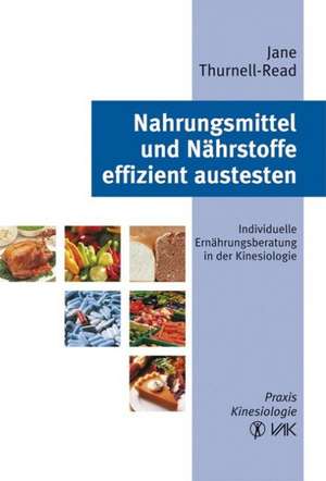 Nahrungsmittel und Nährstoffe effizient austesten de Jane Thurnell-Read