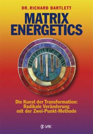 Matrix Energetics de Richard Bartlett