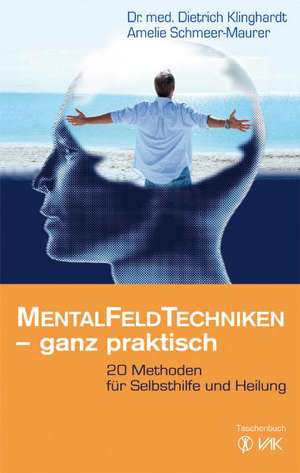 Mentalfeld-Techniken - ganz praktisch de Dietrich Klinghardt