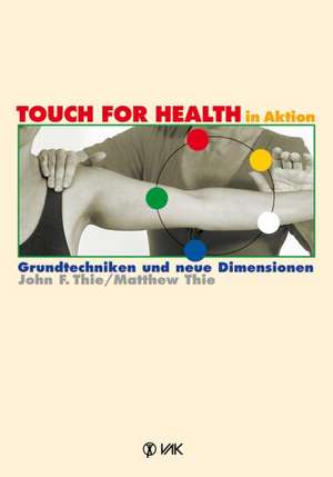 TOUCH FOR HEALTH in Aktion de John F. Thie