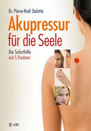 Akupressur für die Seele de Pierre-Noel Delatte