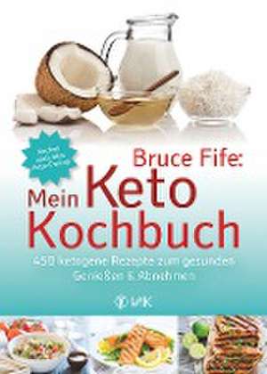 Bruce Fife: Mein Keto-Kochbuch de Bruce Fife