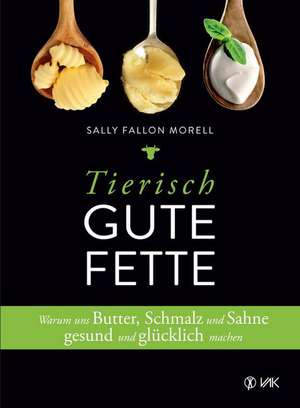 Tierisch gute Fette de Sally Fallon Morell