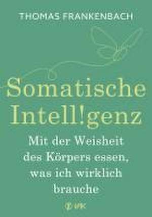 Dein Körper zeigt dir, was du brauchst de Thomas Frankenbach