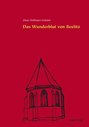 Das Wunderblut von Beelitz de Dieter Hoffmann-Axthelm