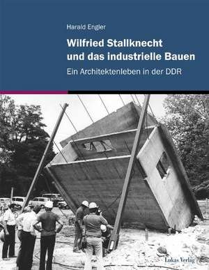 Wilfried Stallknecht und das industrielle Bauen de Harald Engler