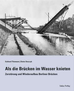 Als die Brücken im Wasser knieten de Eckhard Thiemann