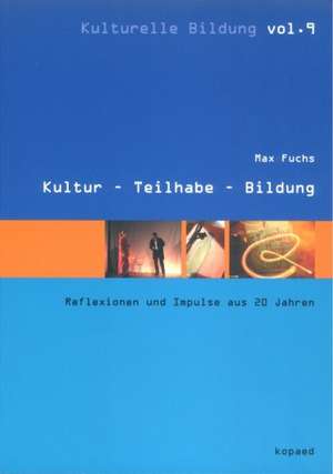 Kultur - Teilhabe - Bildung de Max Fuchs