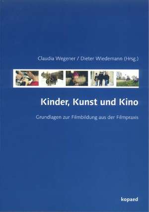 Kinder, Kunst und Kino de Dieter Wiedemann