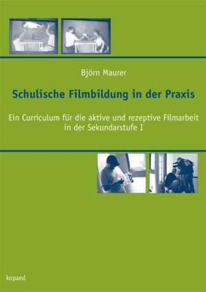 Schulische Filmbildung in der Praxis de Björn Maurer