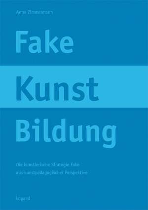 Fake Kunst Bildung de Anne Zimmermann