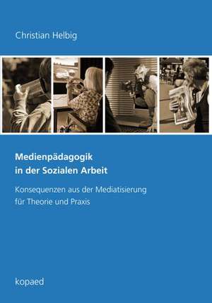 Medienpädagogik in der Sozialen Arbeit de Christian Helbig