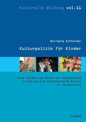 Kulturpolitik für Kinder de Wolfgang Schneider