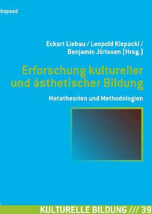 Erforschung kultureller und ästhetischer Bildung de Eckart Liebau