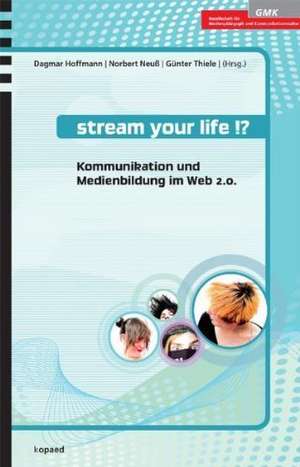 Stream your life!? de Dagmar Hoffmann