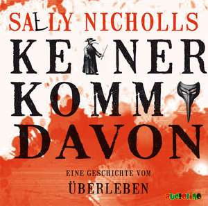 Keiner kommt davon - Eine Geschichte vom Überleben de Sally Nicholls