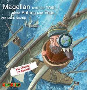 Magellan und die Welt ohne Anfang und Ende de Luca Novelli