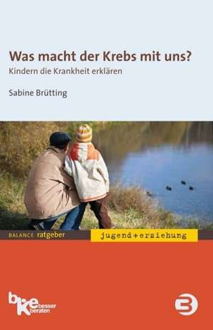 Was macht der Krebs mit uns? de Sabine Brütting