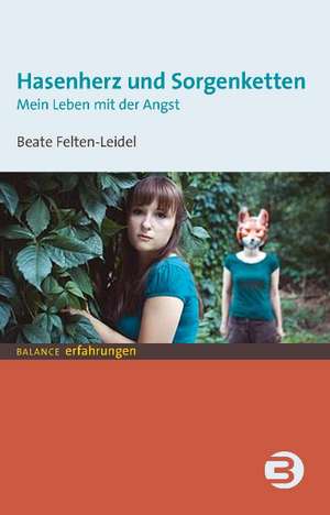 Hasenherz und Sorgenketten de Beate Felten-Leidel