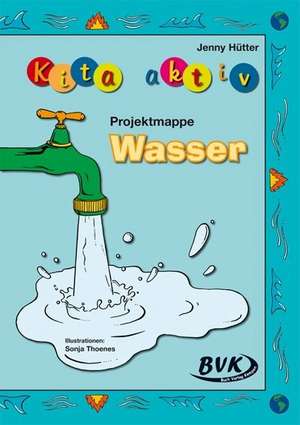 Kita Aktiv "Projektmappe Wasser" de Jenny Hütter