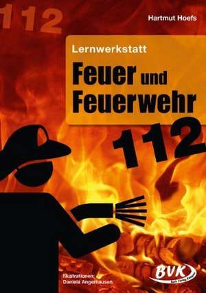 Lernwerkstatt Feuer und Feuerwehr de Hartmut Hoefs