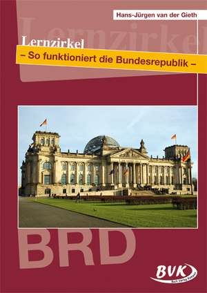 Lernzirkel So funktioniert die Bundesrepublik de Hans-Jürgen van der Gieth