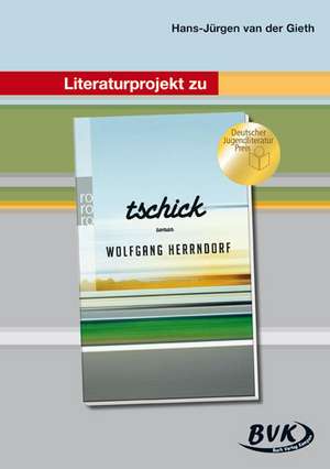 Literaturprojekt zu "Tschick" de Hans-Jürgen van der Gieth