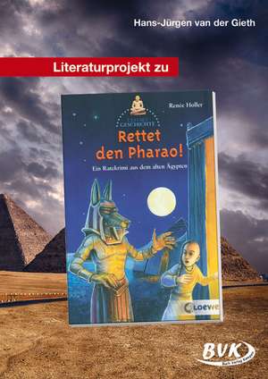 Literaturprojekt zu "Rettet den Pharao!" de Hans-Jürgen van der Gieth