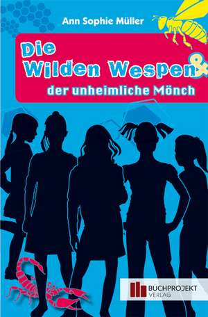 Die Wilden Wespen & der unheimliche Mönch de Ann-Sophie Müller