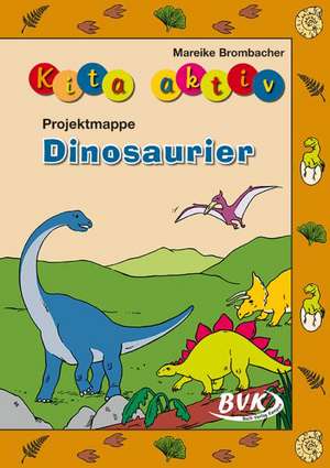 Kita aktiv "Projektmappe Dinosaurier" de Mareike Brombacher