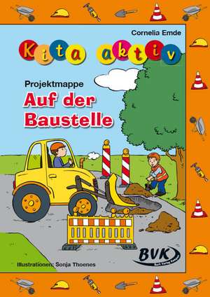 Kita aktiv "Projektmappe Auf der Baustelle" de Cornelia Emde