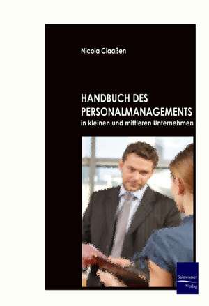 Handbuch des Personalmanagements in kleinen und mittleren Unternehmen de Nicola Claaßen