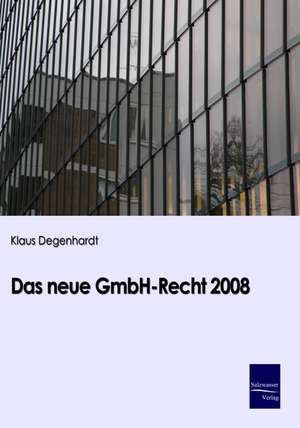 Das neue GmbH-Recht 2008 de Klaus Degenhardt