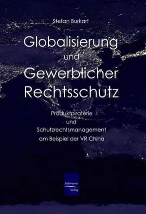 Globalisierung und gewerblicher Rechtsschutz de Stefan Burkart