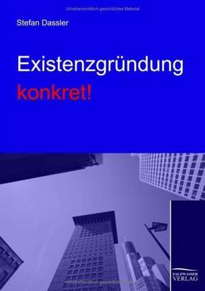 EXISTENZGRÜNDUNG KONKRET! de Stefan Dassler