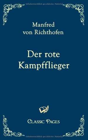 Der rote Kampfflieger de Manfred Von Richthofen