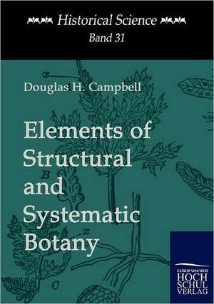 Elements of Structural and Systematic Botany de Douglas H. Campbell