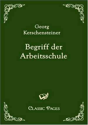 Begriff der Arbeitsschule de Georg Kerschensteiner