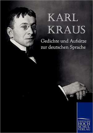 Gedichte und Aufsätze zur deutschen Sprache de Karl Kraus