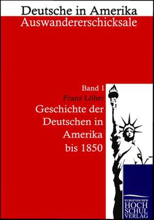 Geschichte der Deutschen in Amerika de Franz Löher