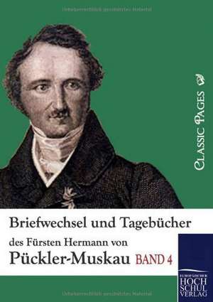 Briefwechsel und Tagebücher des Fürsten Hermann von Pückler-Muskau de Hermann von Pückler-Muskau