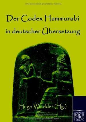 Der Codex Hammurabi in deutscher Übersetzung de Hugo (Hg. Winckler