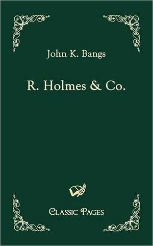 R. Holmes & Co. de John K. Bangs