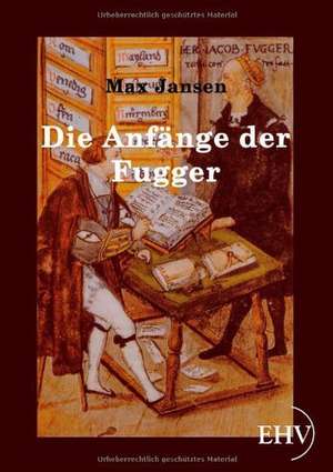 Die Anfänge der Fugger de Max Jansen